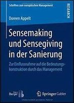 Sensemaking Und Sensegiving In Der Sanierung: Zur Einflussnahme Auf Die Bedeutungskonstruktion Durch Das Management