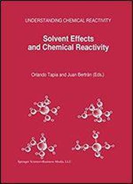 Solvent Effects And Chemical Reactivity (understanding Chemical Reactivity)