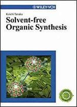 Solvent-free Organic Synthesis (green Chemistry)