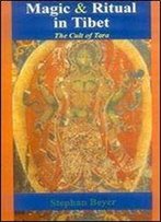 Stephan V. Beyer - Magic And Ritual In Tibet (The Cult Of Tara)