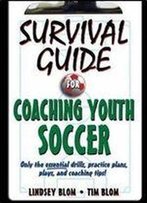 Survival Guide For Coaching Youth Soccer