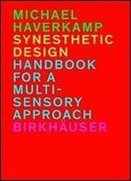 Synesthetic Design: Handbook For A Multi-Sensory Approach