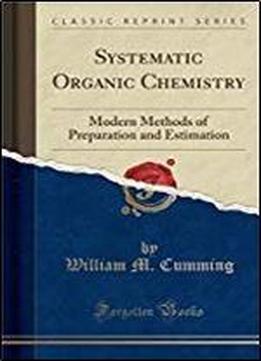 Systematic Organic Chemistry. Modern Methods Of Preparation And Estimation