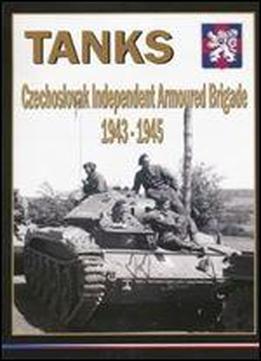 Tanks: Czechoslovak Independent Armoured Brigade 1943-1945 [czech ...