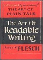 The Art Of Readable Writing: With The Flesch Readability Formula