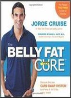 The Belly Fat Cure: Discover The New Carb Swap System And Lose 4 To 9 Lbs. Every Week