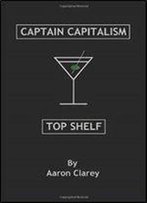 The Best Of Captain Capitalism: Top Shelf