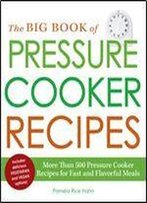 The Big Book Of Pressure Cooker Recipes