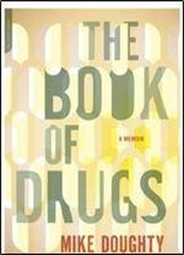 The Book Of Drugs: A Memoir