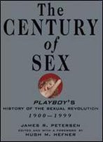 The Century Of Sex: Playboy's History Of The Sexual Revolution, 1900-1999