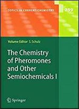 The Chemistry Of Pheromones And Other Semiochemicals I (topics In Current Chemistry)