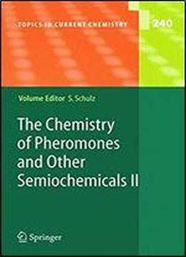The Chemistry Of Pheromones And Other Semiochemicals Ii (topics In Current Chemistry)