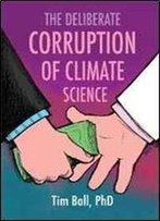 The Deliberate Corruption Of Climate Science