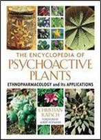 The Encyclopedia Of Psychoactive Plants: Ethnopharmacology And Its Applications