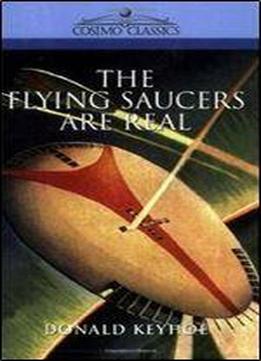 The Flying Saucers Are Real
