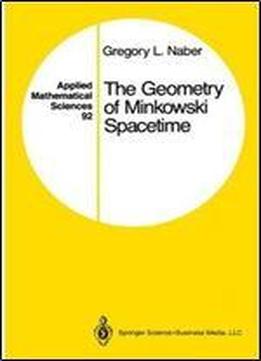 The Geometry Of Minkowski Spacetime: An Introduction To The Mathematics Of The Special Theory Of Relativity