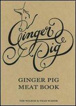 The Ginger Pig Meat Book. Tim Wilson And Fran Warde