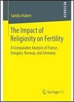 The Impact Of Religiosity On Fertility: A Comparative Analysis Of France, Hungary, Norway, And Germany