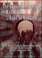 The Japanese Invasion Of Manchuria And The Rape Of Nanking