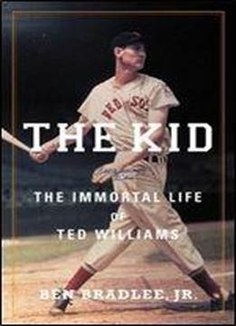 The Kid: The Immortal Life Of Ted Williams