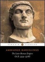 The Later Roman Empire: A.D. 354-378