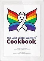 The Lung Cancer Warriors' Cookbook
