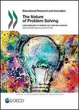 The Nature Of Problem Solving: Using Research To Inspire 21st Century Learning