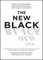 The New Black: What Has Changed And What Has Not With Race In America