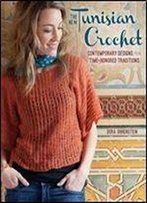 The New Tunisian Crochet: Contemporary Designs From Time-Honored Traditions