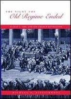The Night The Old Regime Ended: August 4, 1789, And The French Revolution