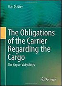 The Obligations Of The Carrier Regarding The Cargo: The Hague-visby Rules