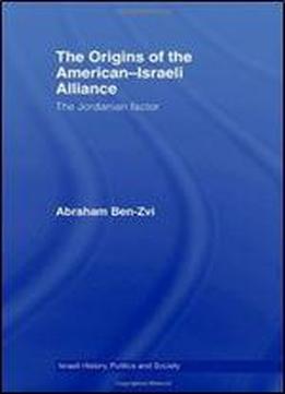 The Origins Of The American-israeli Alliance: The Jordanian Factor