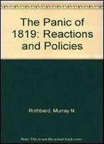 The Panic Of 1819: Reactions And Policies 1st Edition