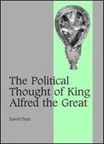 The Political Thought Of King Alfred The Great
