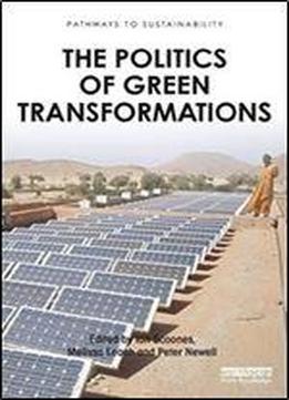 The Politics Of Green Transformations