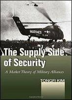 The Supply Side Of Security: A Market Theory Of Military Alliances