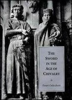 The Sword In The Age Of Chivalry