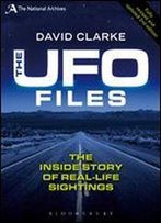 The Ufo Files: The Inside Story Of Real-Life Sightings