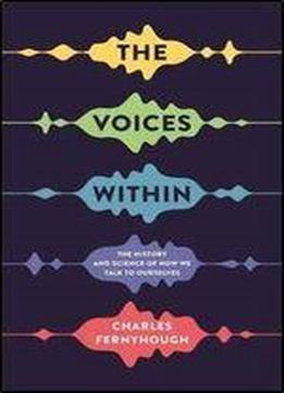 The Voices Within: The History And Science Of How We Talk To Ourselves