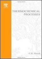 Thermochemical Processes: Principles And Models
