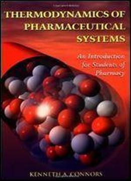 Thermodynamics Of Pharmaceutical Systems: An Introduction For Students Of Pharmac