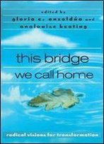 This Bridge We Call Home: Radical Visions For Transformation