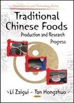 Traditional Chinese Foods: Production And Research Progress