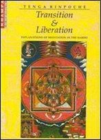 Transition And Liberation: Explanations Of Meditation In The Bardo