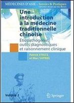 Une Introduction A La Medecine Traditionnelle Chinoise - Tome 2: Etiopathogenie, Outils Diagnostiques Et Raisonnement Clinique