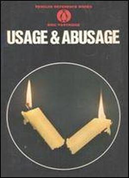 Usage And Abusage: A Guide To Good English