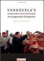 Venezuela's Chavismo And Populism In Comparative Perspective