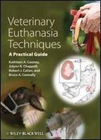 Veterinary Euthanasia Techniques: A Practical Guide