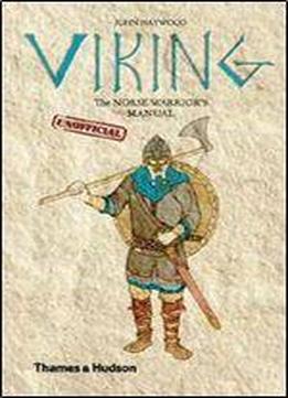 Viking: The Norse Warrior's [unofficial] Manual