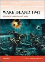 Wake Island 1941: A Battle To Make The Gods Weep